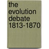 The Evolution Debate 1813-1870 door William Buckland