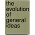 The Evolution Of General Ideas