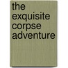 The Exquisite Corpse Adventure by National Children'S. Book and Literacy Al
