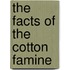 The Facts of the Cotton Famine