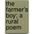The Farmer's Boy; A Rural Poem