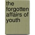 The Forgotten Affairs of Youth