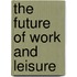 The Future of Work and Leisure