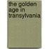 The Golden Age In Transylvania