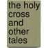 The Holy Cross and Other Tales