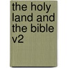 The Holy Land and the Bible V2 door Cunningham Geike