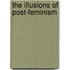 The Illusions of Post-feminism