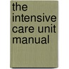 The Intensive Care Unit Manual door Scott Manaker
