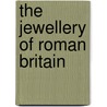The Jewellery Of Roman Britain door Catherine Johnson