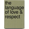 The Language Of Love & Respect door Emerson Eggerichs