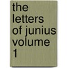 The Letters of Junius Volume 1 door 18th cent Junius