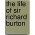 The Life Of Sir Richard Burton