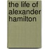 The Life of Alexander Hamilton