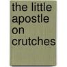 The Little Apostle On Crutches door Henriette Eug�Nie Delamare