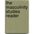 The Masculinity Studies Reader
