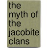 The Myth of the Jacobite Clans door Murray G. H. Pittock