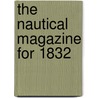 The Nautical Magazine for 1832 door Authors Various