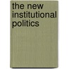 The New Institutional Politics by Svante Ersson