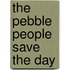 The Pebble People Save the Day