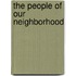 The People Of Our Neighborhood