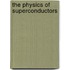 The Physics of Superconductors