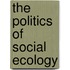 The Politics Of Social Ecology