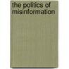 The Politics of Misinformation door Murray Edelman