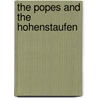 The Popes And The Hohenstaufen by Ugo Balzani
