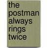 The Postman Always Rings Twice door James M. Cain