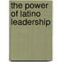 The Power of Latino Leadership