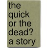 The Quick Or The Dead? A Story by Amélie Rives