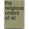 The Religious Orders Of Isl door Edward Sell