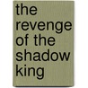 The Revenge of the Shadow King door Jon S. Lewis