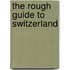The Rough Guide to Switzerland