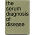 The Serum Diagnosis Of Disease