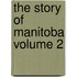 The Story of Manitoba Volume 2