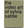 The Video Art of Sylvia Safdie door Eric Lewis