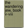 The Wandering Jew, Book V-Viii by Eug ne Sue