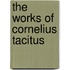 The Works Of Cornelius Tacitus