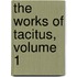 The Works Of Tacitus, Volume 1