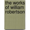 The Works Of William Robertson door William Robertson