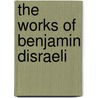 The Works of Benjamin Disraeli door Robert Arnot