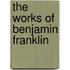 The Works of Benjamin Franklin