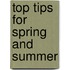Top Tips for Spring and Summer
