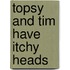 Topsy And Tim Have Itchy Heads