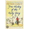 True History of the Kelly Gang door Peter Stafford Carey