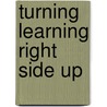 Turning Learning Right Side Up door Russell L. Ackoff