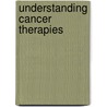 Understanding Cancer Therapies by John Temple