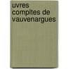 Uvres Compltes De Vauvenargues door Voltaire