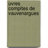 Uvres Compltes De Vauvenargues by Voltaire